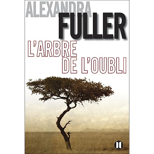 L'arbre de l'oubli, Alexandra Fuller