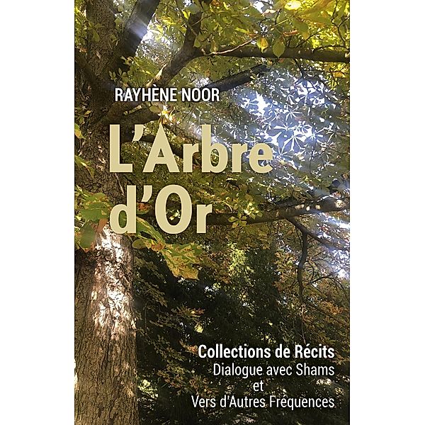 L'Arbre d'Or / Librinova, Noor Rayhene Noor