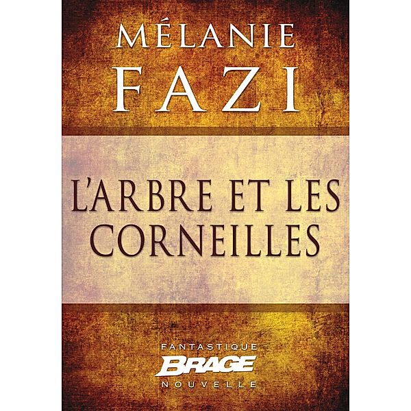 L'Arbre et les Corneilles / Brage, Mélanie Fazi