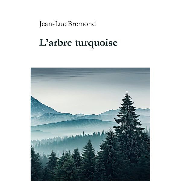 L'arbre turquoise, Bremond Jean-Luc