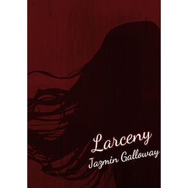 Larceny, Jazmin Galloway