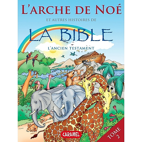 L'arche de Noé et autres histoires de la Bible / Bible pour enfants Bd.2, Joël Muller
