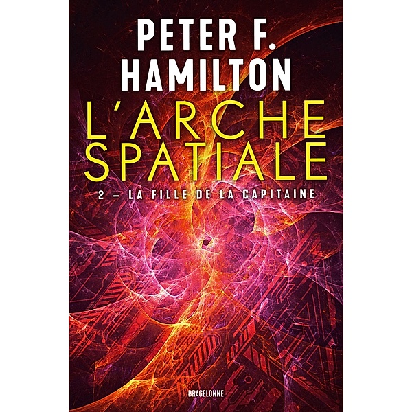 L'Arche spatiale, T2 : La Fille de la Capitaine / L'Arche spatiale Bd.2, Peter F. Hamilton