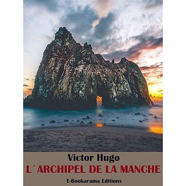 L’archipel de la Manche, Victor Hugo