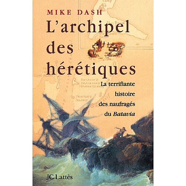 L'archipel des hérétiques / Les aventures de la connaissance, Mike Dash