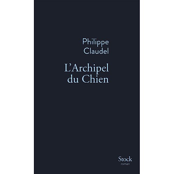 L'Archipel du Chien / La Bleue, Philippe Claudel