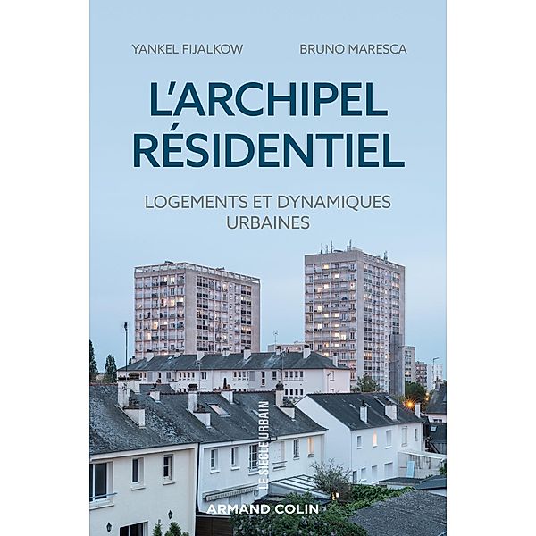 L'archipel résidentiel / Le siècle urbain, Yankel Fijalkow, Bruno Maresca