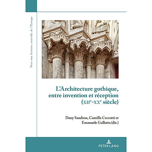 L'Architecture gothique, entre invention et réception (XIIe-XXe siècle) / Pour une histoire nouvelle de l'Europe Bd.14