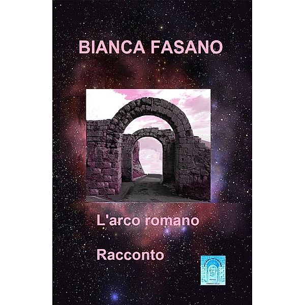 L'arco romano, Bianca Fasano