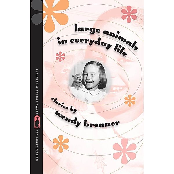 Large Animals in Everyday Life / Flannery O'Connor Award for Short Fiction Ser. Bd.102, Wendy Brenner