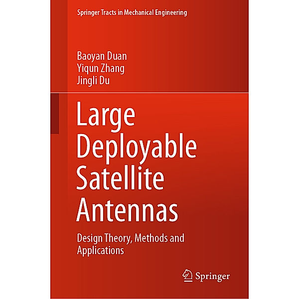 Large Deployable Satellite Antennas, Baoyan Duan, Yiqun Zhang, Jingli Du