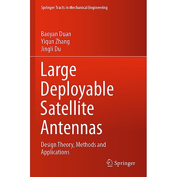 Large Deployable Satellite Antennas, Baoyan Duan, Yiqun Zhang, Jingli Du