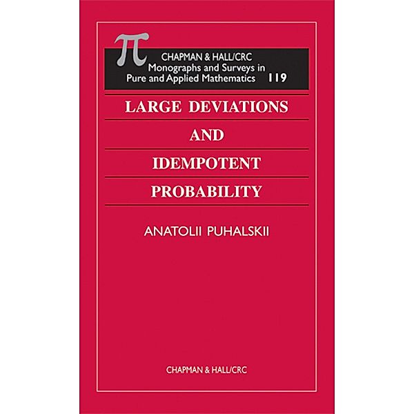 Large Deviations and Idempotent Probability, Anatolii Puhalskii