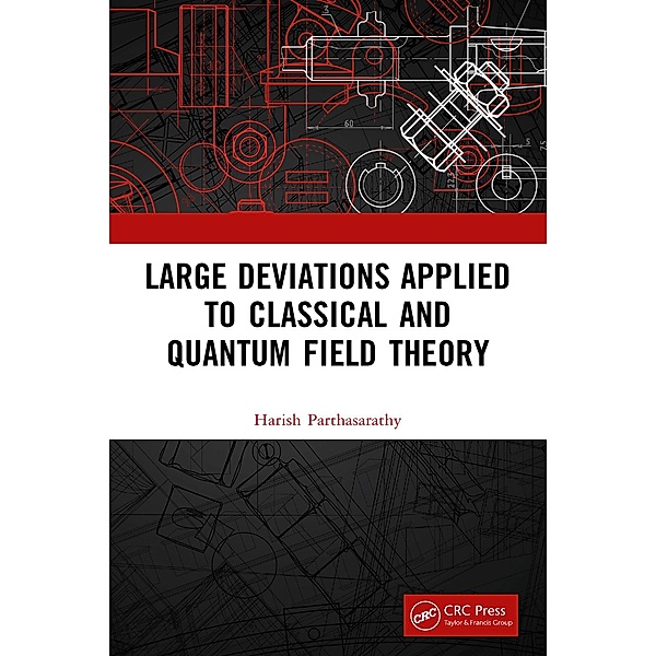 Large Deviations Applied to Classical and Quantum Field Theory, Harish Parthasarathy