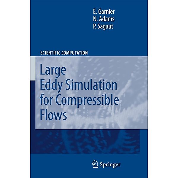 Large Eddy Simulation for Compressible Flows, Eric Garnier, Nikolaus Adams, P. Sagaut