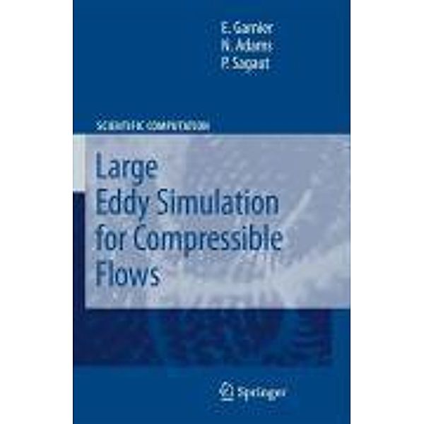 Large Eddy Simulation for Compressible Flows / Scientific Computation, Eric Garnier, Nikolaus Adams, P. Sagaut