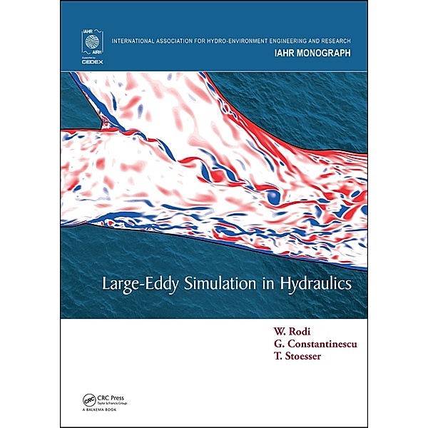 Large-Eddy Simulation in Hydraulics, Wolfgang Rodi, George Constantinescu, Thorsten Stoesser