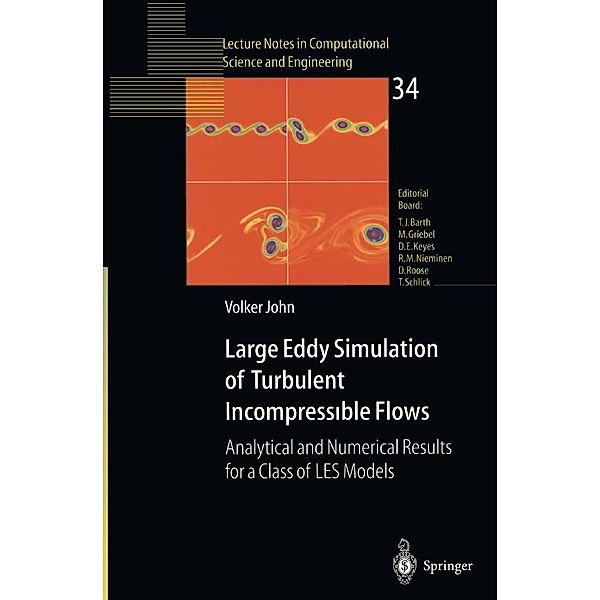 Large Eddy Simulation of Turbulent Incompressible Flows / Lecture Notes in Computational Science and Engineering Bd.34, Volker John