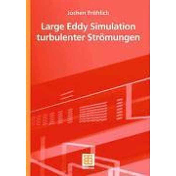 Large Eddy Simulation turbulenter Strömungen, Jochen Fröhlich