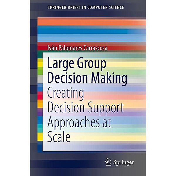 Large Group Decision Making / SpringerBriefs in Computer Science, Iván Palomares Carrascosa