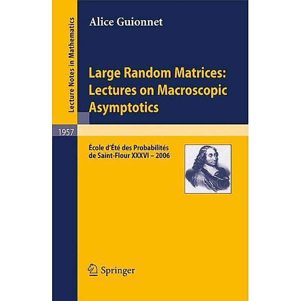 Large Random Matrices: Lectures on Macroscopic Asymptotics, Alice Guionnet