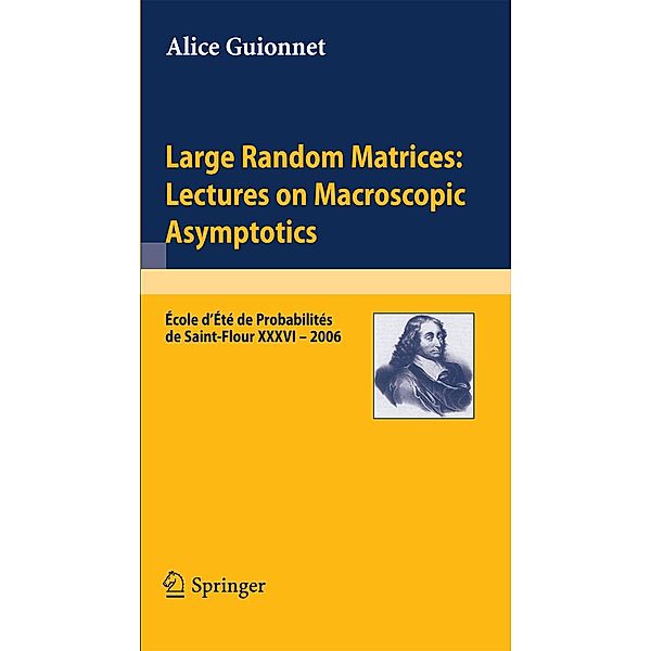 Large Random Matrices: Lectures on Macroscopic Asymptotics / Lecture Notes in Mathematics Bd.1957, Alice Guionnet