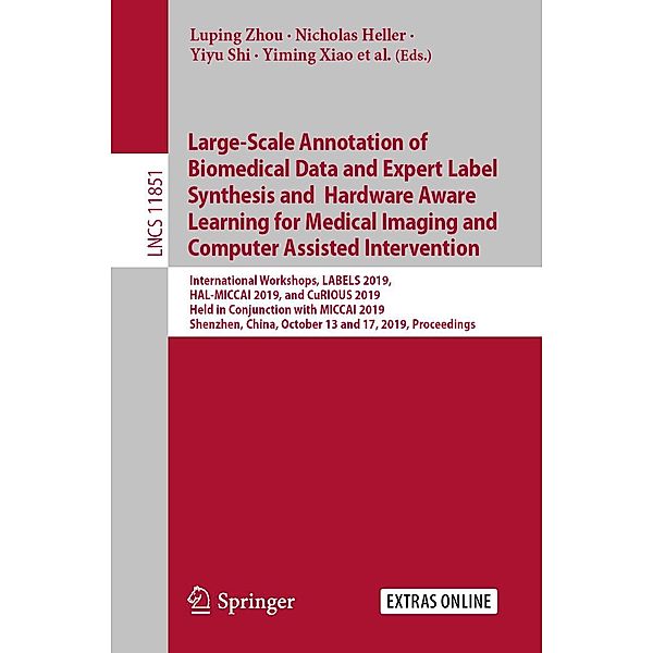 Large-Scale Annotation of Biomedical Data and Expert Label Synthesis and Hardware Aware Learning for Medical Imaging and Computer Assisted Intervention / Lecture Notes in Computer Science Bd.11851