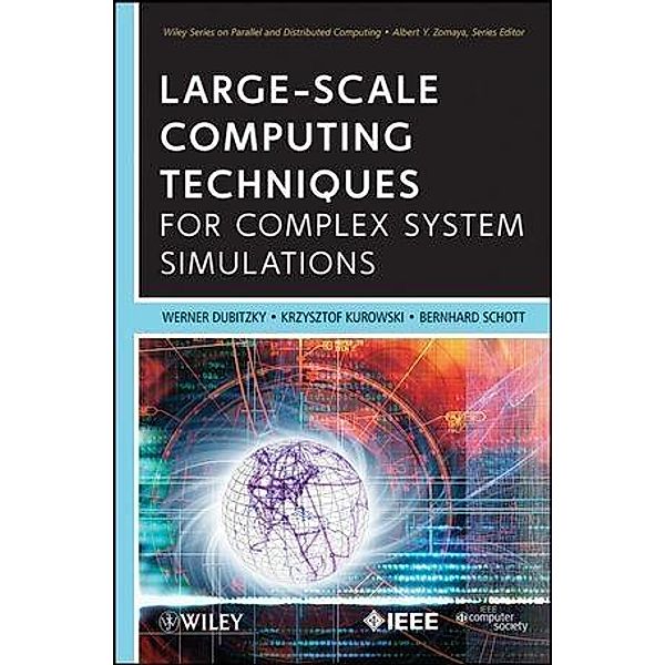 Large-Scale Computing Techniques for Complex System Simulations / Wiley Series on Parallel and Distributed Computing Bd.1, Werner Dubitzky, Krzysztof Kurowski, Bernard Schott