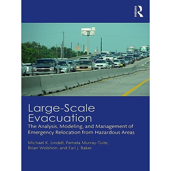 Large-Scale Evacuation, Michael K. Lindell, Pamela Murray-Tuite, Brian Wolshon, Earl J. Baker
