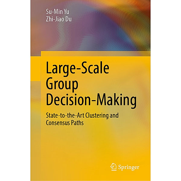 Large-Scale Group Decision-Making, Su-Min Yu, Zhi-Jiao Du