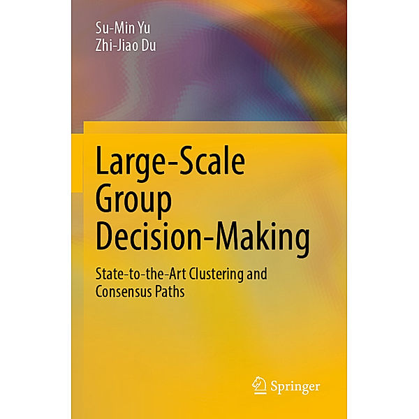 Large-Scale Group Decision-Making, Su-Min Yu, Zhi-Jiao Du