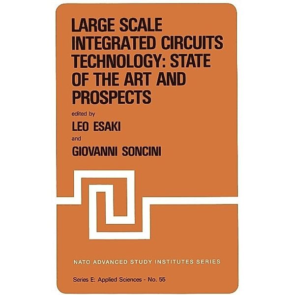 Large Scale Integrated Circuits Technology: State of the Art and Prospects / NATO Science Series E: Bd.55