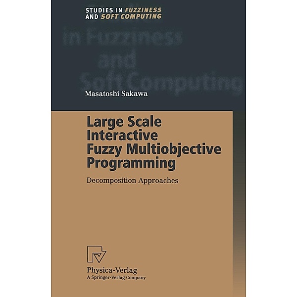 Large Scale Interactive Fuzzy Multiobjective Programming / Studies in Fuzziness and Soft Computing Bd.48, Masatoshi Sakawa
