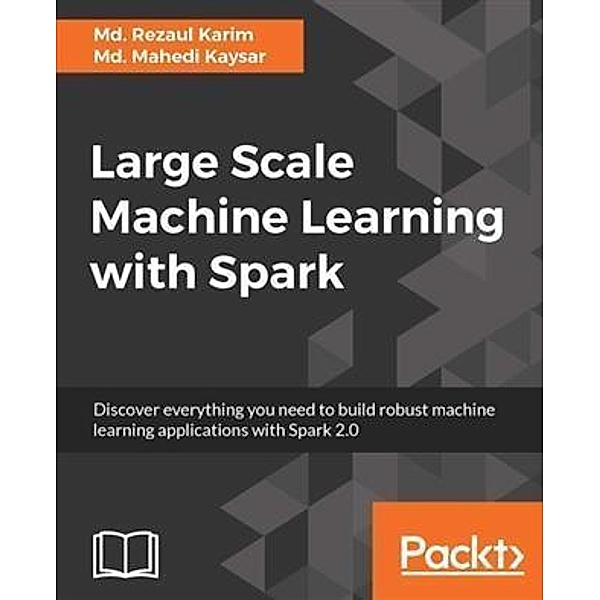 Large Scale Machine Learning with Spark, Md. Rezaul Karim