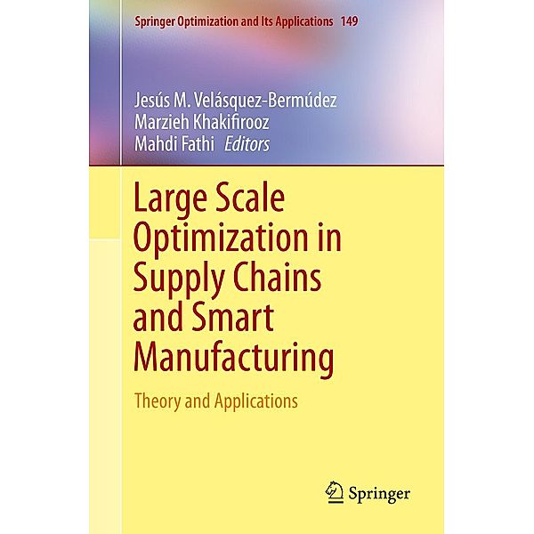 Large Scale Optimization in Supply Chains and Smart Manufacturing / Springer Optimization and Its Applications Bd.149