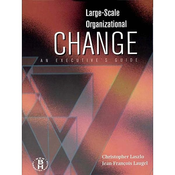 Large-Scale Organizational Change, Christopher Laszlo, Jean Francois Laugel