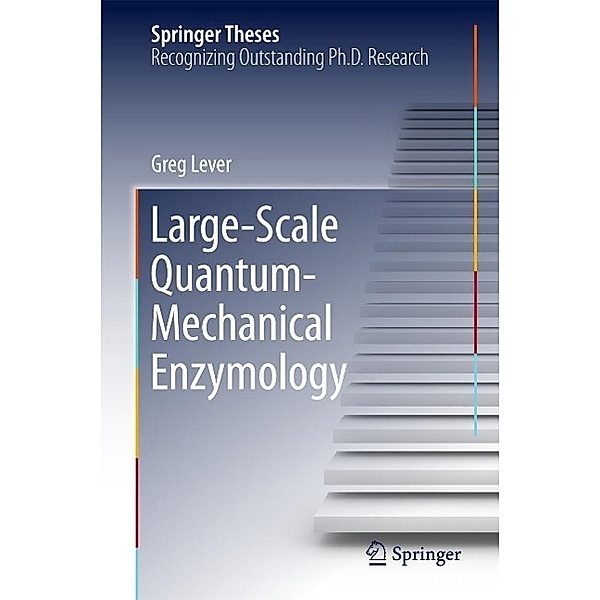Large-Scale Quantum-Mechanical Enzymology / Springer Theses, Greg Lever