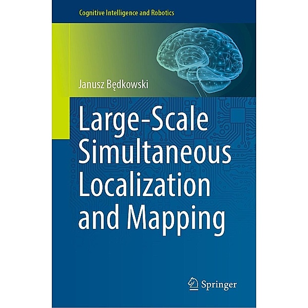 Large-Scale Simultaneous Localization and Mapping / Cognitive Intelligence and Robotics, Janusz Bedkowski