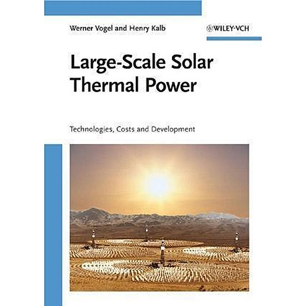 Large-Scale Solar Thermal Power, Werner Vogel, Henry Kalb
