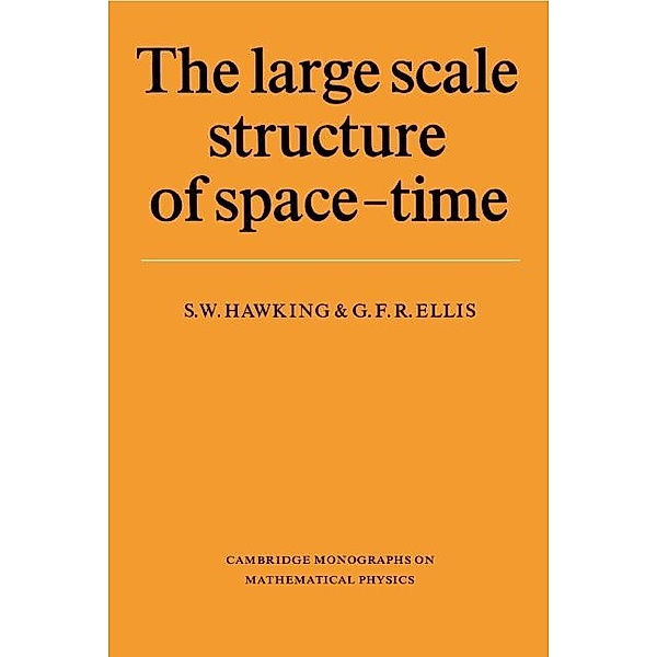 Large Scale Structure of Space-Time / Cambridge Monographs on Mathematical Physics, S. W. Hawking