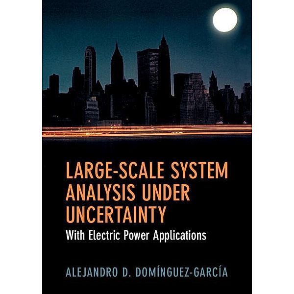 Large-Scale System Analysis Under Uncertainty, Alejandro D. Dominguez-Garcia