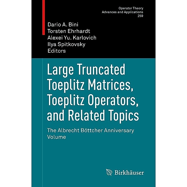 Large Truncated Toeplitz Matrices, Toeplitz Operators, and Related Topics / Operator Theory: Advances and Applications Bd.259