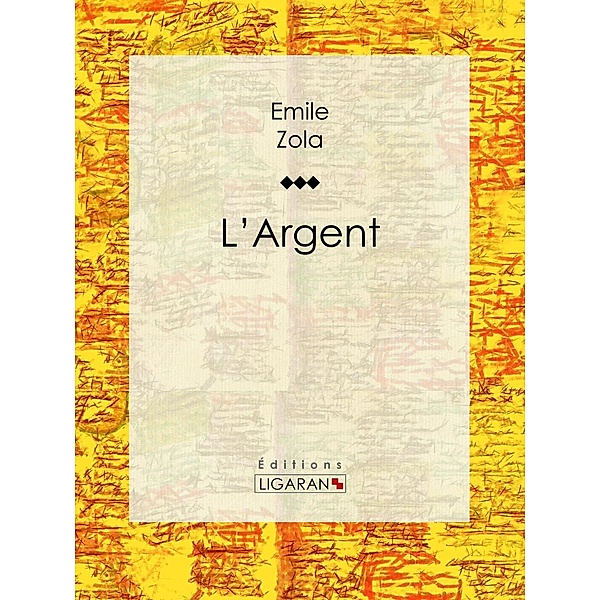 L'Argent, Ligaran, Émile Zola
