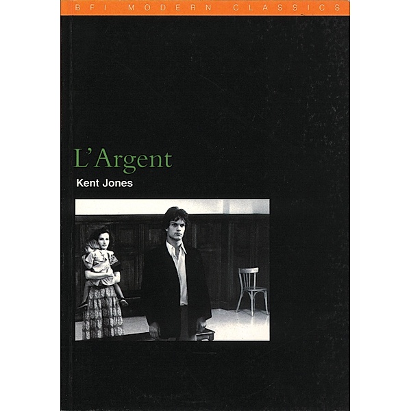 L'Argent / BFI Film Classics, Kent Jones