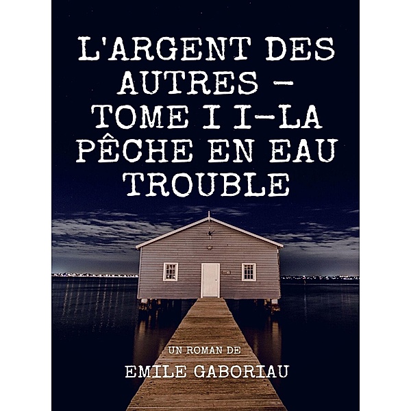 L'Argent des autres, Emile Gaboriau
