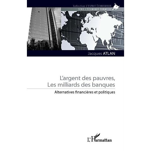 L'argent des pauvres, les milliards des banques / Hors-collection, Jacques Atlan