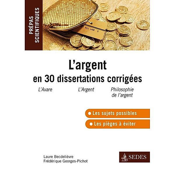 L'argent en 30 dissertations corrigées / Hors collection, Laure Becdelièvre, Frédérique Georges-Pichot