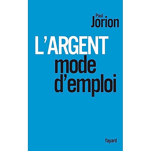L'argent, mode d'emploi / Documents, Paul Jorion