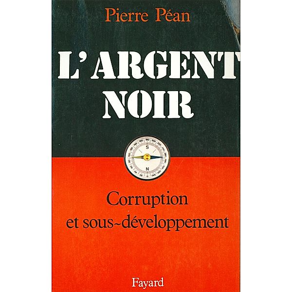 L'Argent noir / Documents, Pierre Péan