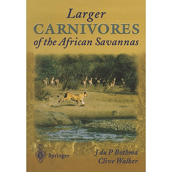 Larger Carnivores of the African Savannas, Jacobus du P. Bothma, Clive Walker